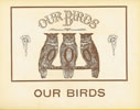 OUR BIRDS